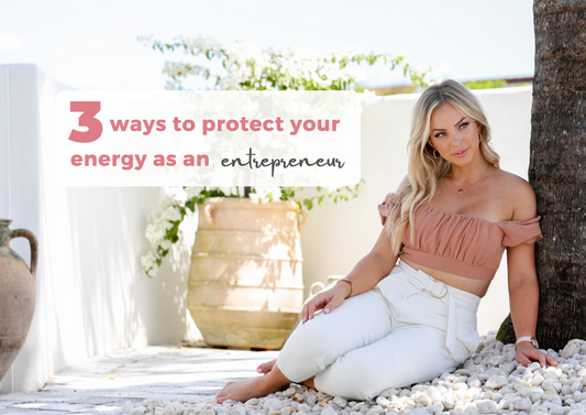 3 Ways to Protect Your Energy as an Entrepreneur